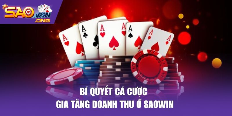Bí quyết cá cược gia tăng doanh thu ở SAOWIN