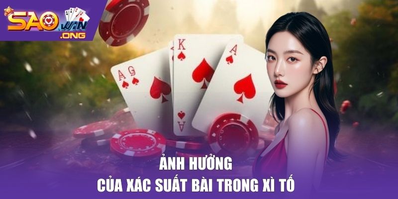 Ảnh hưởng của xác suất bài trong xì tố